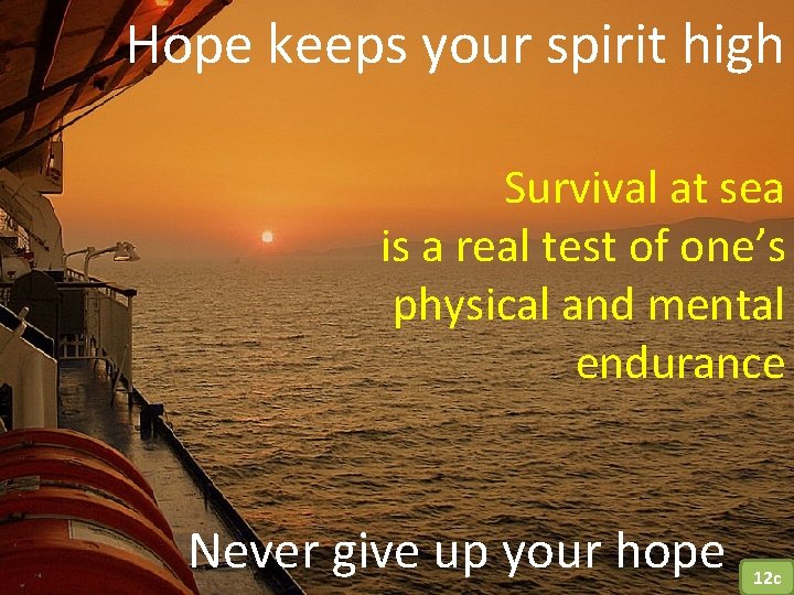 Hope keeps your spirit high Survival at sea is a real test of one’s