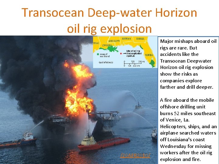 Transocean Deep-water Horizon oil rig explosion Major mishaps aboard oil rigs are rare. But