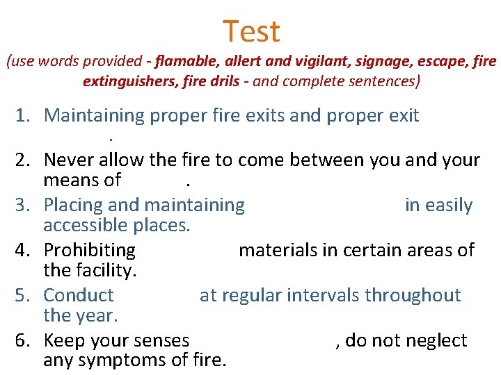 Test (use words provided - flamable, allert and vigilant, signage, escape, fire extinguishers, fire