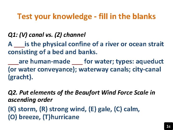 Test your knowledge - fill in the blanks Q 1: (V) canal vs. (Z)