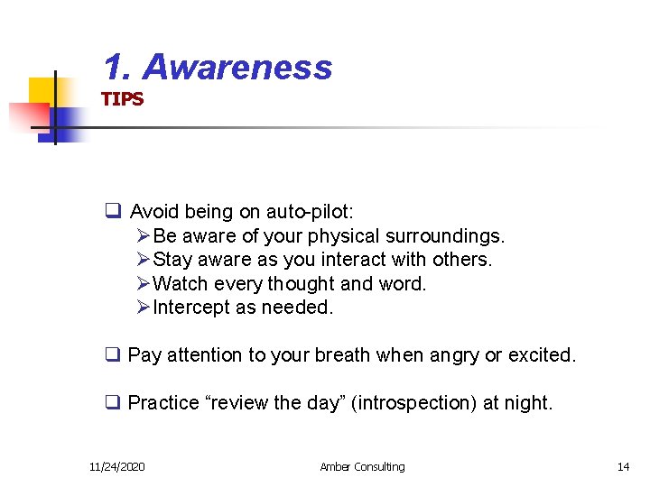 1. Awareness TIPS q Avoid being on auto-pilot: ØBe aware of your physical surroundings.