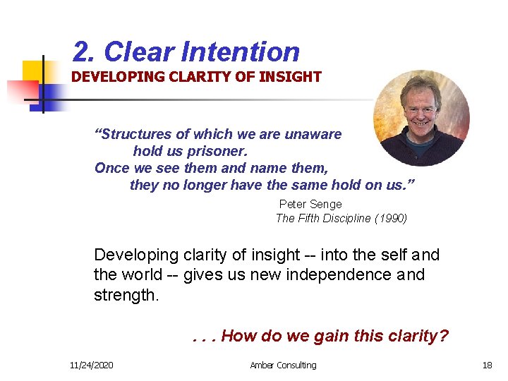 2. Clear Intention DEVELOPING CLARITY OF INSIGHT “Structures of which we are unaware hold