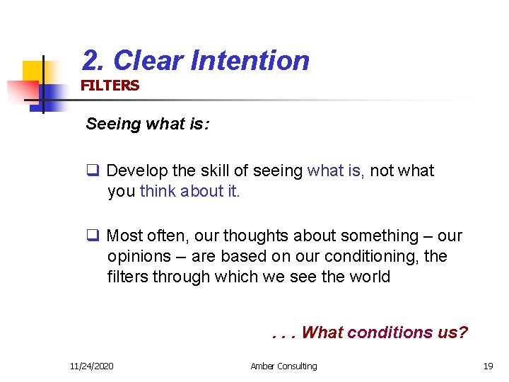 2. Clear Intention FILTERS Seeing what is: q Develop the skill of seeing what