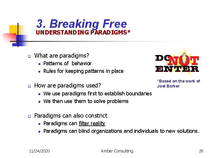 3. Breaking Free UNDERSTANDING PARADIGMS* q What are paradigms? n n q *Based on