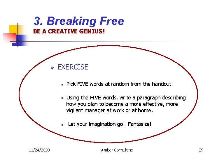 3. Breaking Free BE A CREATIVE GENIUS! EXERCISE n n n 11/24/2020 Pick FIVE