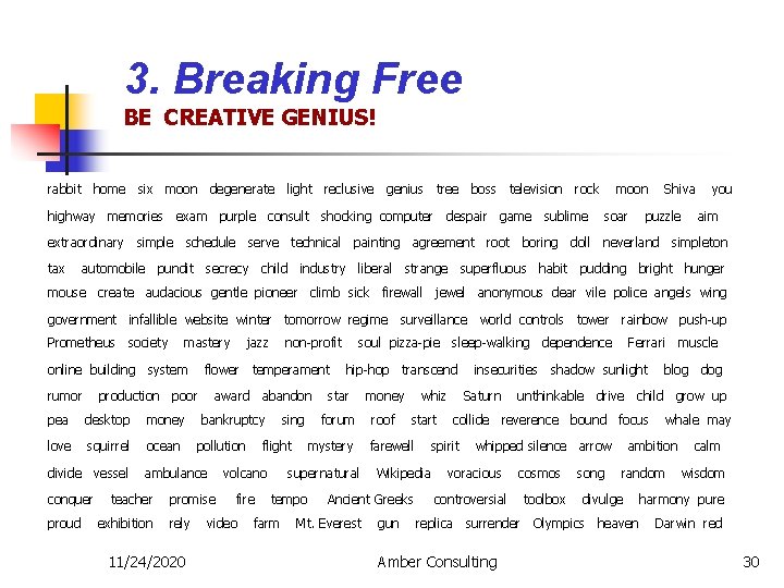 3. Breaking Free BE CREATIVE GENIUS! rabbit home six moon degenerate light reclusive genius