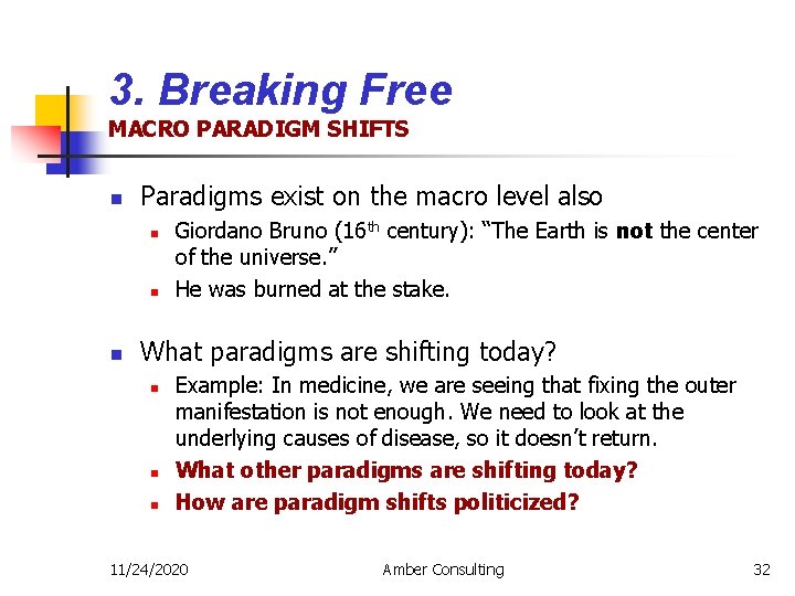 3. Breaking Free MACRO PARADIGM SHIFTS n Paradigms exist on the macro level also