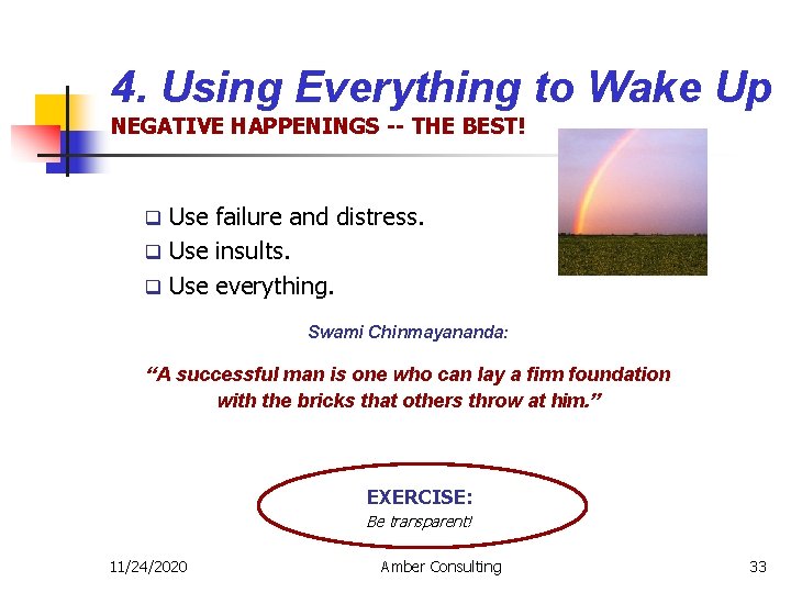 4. Using Everything to Wake Up NEGATIVE HAPPENINGS -- THE BEST! Use failure and