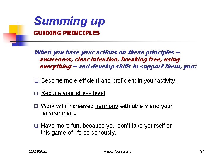 Summing up GUIDING PRINCIPLES When you base your actions on these principles – awareness,
