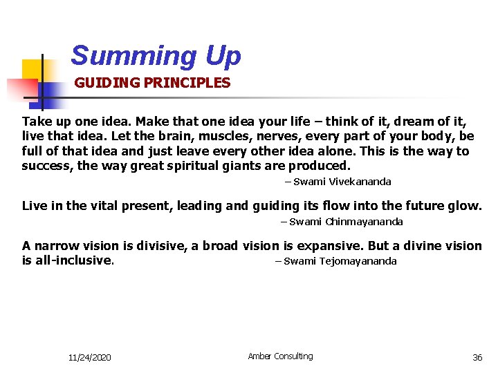 Summing Up GUIDING PRINCIPLES Take up one idea. Make that one idea your life