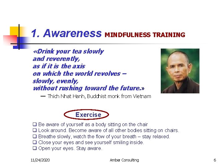 1. Awareness MINDFULNESS TRAINING «Drink your tea slowly and reverently, as if it is