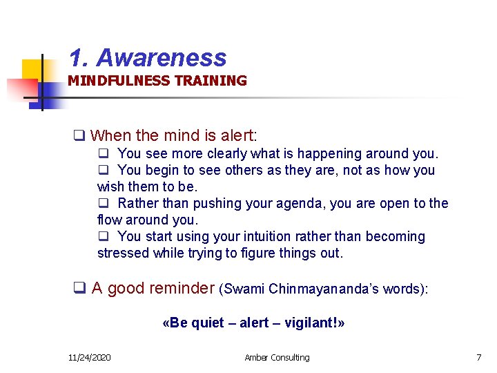 1. Awareness MINDFULNESS TRAINING q When the mind is alert: q You see more