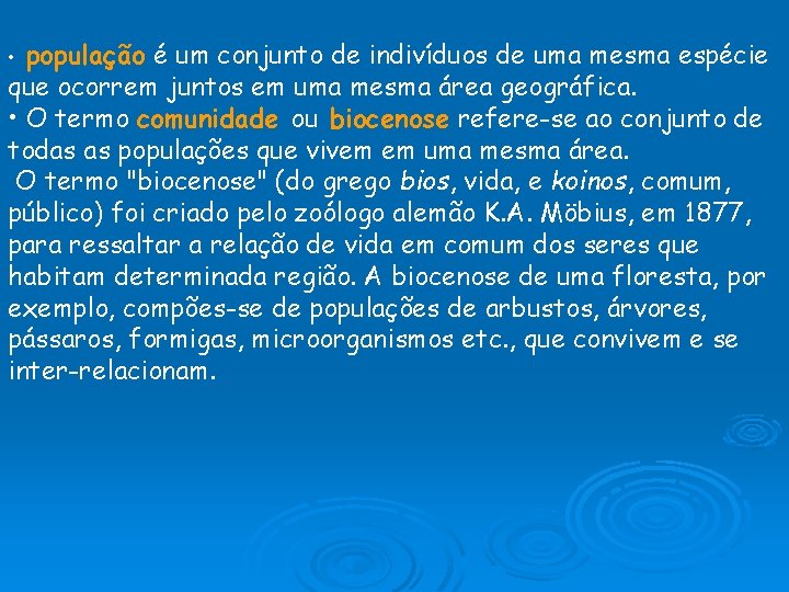  • população é um conjunto de indivíduos de uma mesma espécie que ocorrem