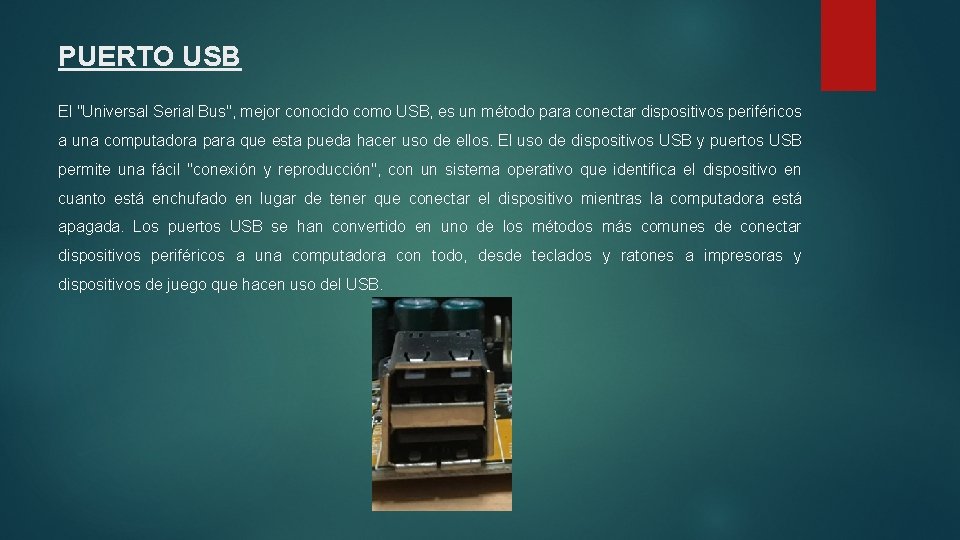 PUERTO USB El "Universal Serial Bus", mejor conocido como USB, es un método para