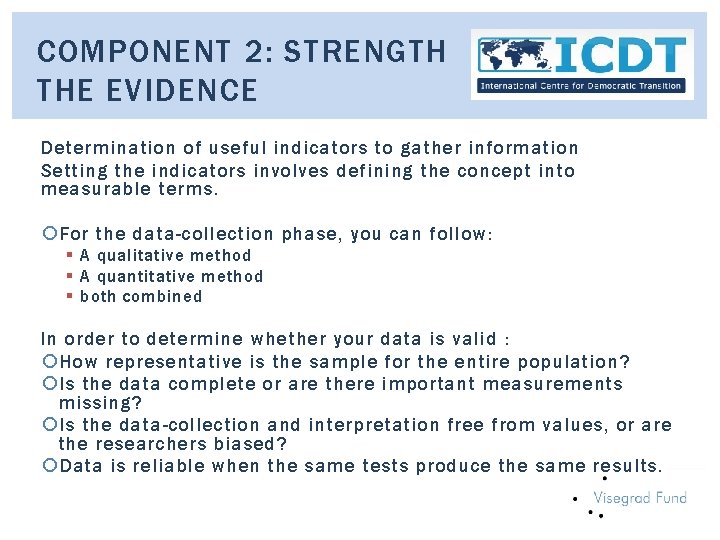 COMPONENT 2: STRENGTH THE EVIDENCE Determination of useful indicators to gather information Setting the