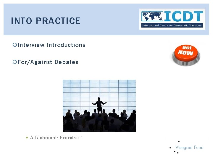 INTO PRACTICE Interview Introductions For/Against Debates § Attachment: Exercise 1 