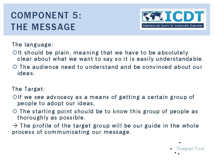 COMPONENT 5: THE MESSAGE The language: It should be plain, meaning that we have