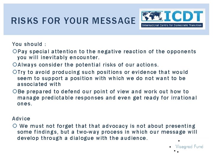 RISKS FOR YOUR MESSAGE You should : Pay special attention to the negative reaction