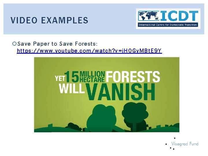 VIDEO EXAMPLES Save Paper to Save Forests: https: //www. youtube. com/watch? v=j. HQGy. MBt.
