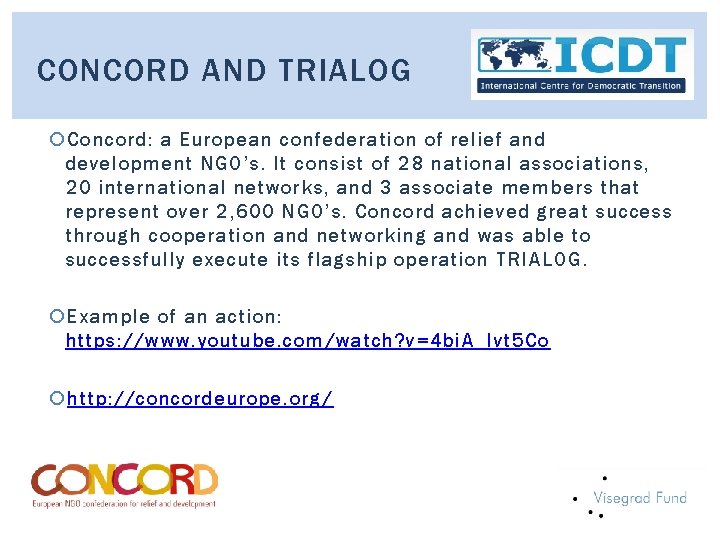 CONCORD AND TRIALOG Concord: a European confederation of relief and development NGO’s. It consist