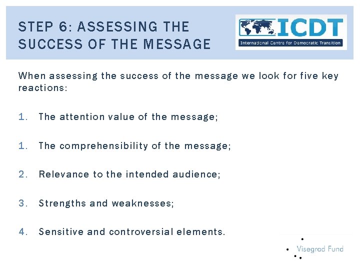 STEP 6: ASSESSING THE SUCCESS OF THE MESSAGE When assessing the success of the