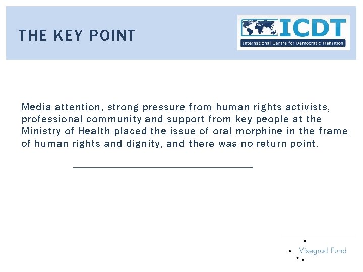 THE KEY POINT Media attention, strong pressure from human rights activists, professional community and