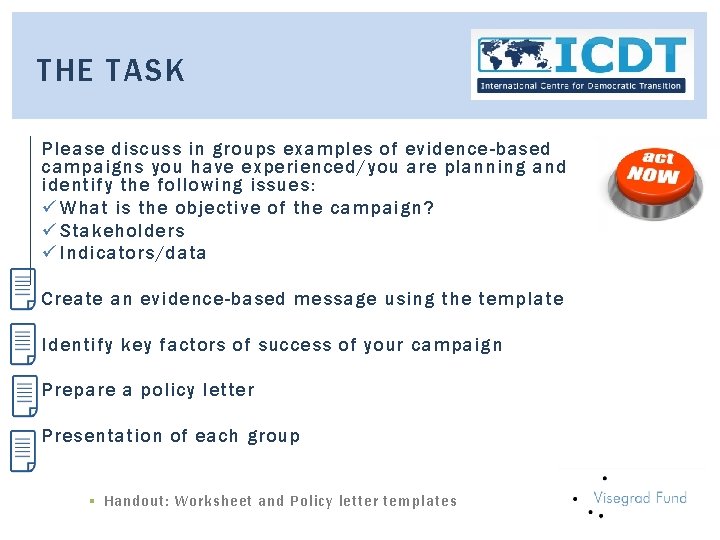 THE TASK Please discuss in groups examples of evidence-based campaigns you have experienced/you are