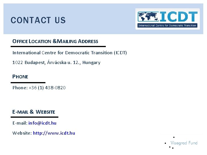 CONTACT US OFFICE LOCATION &MAILING ADDRESS International Centre for Democratic Transition (ICDT) 1022 Budapest,