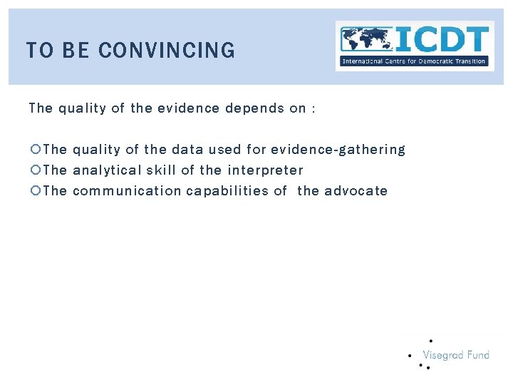 TO BE CONVINCING The quality of the evidence depends on : The quality of