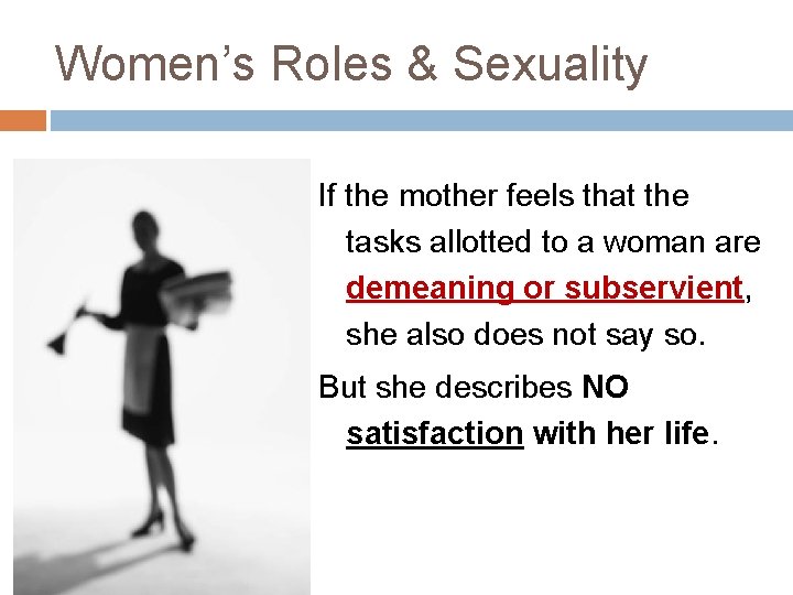 Women’s Roles & Sexuality If the mother feels that the tasks allotted to a