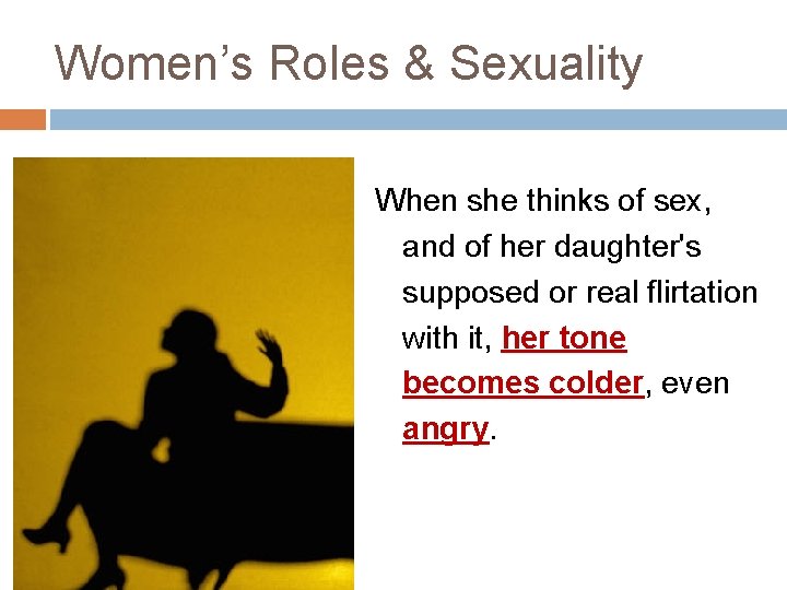 Women’s Roles & Sexuality When she thinks of sex, and of her daughter's supposed