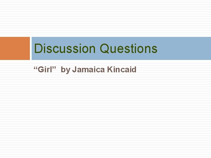 Discussion Questions “Girl” by Jamaica Kincaid 