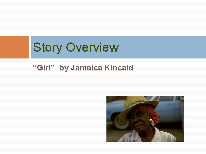 Story Overview “Girl” by Jamaica Kincaid 