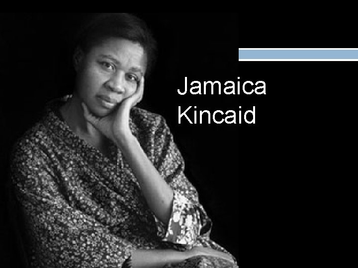 Jamaica Kincaid 