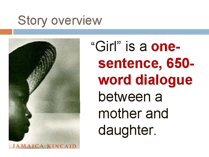 Story overview “Girl” is a one- sentence, 650 word dialogue between a mother and