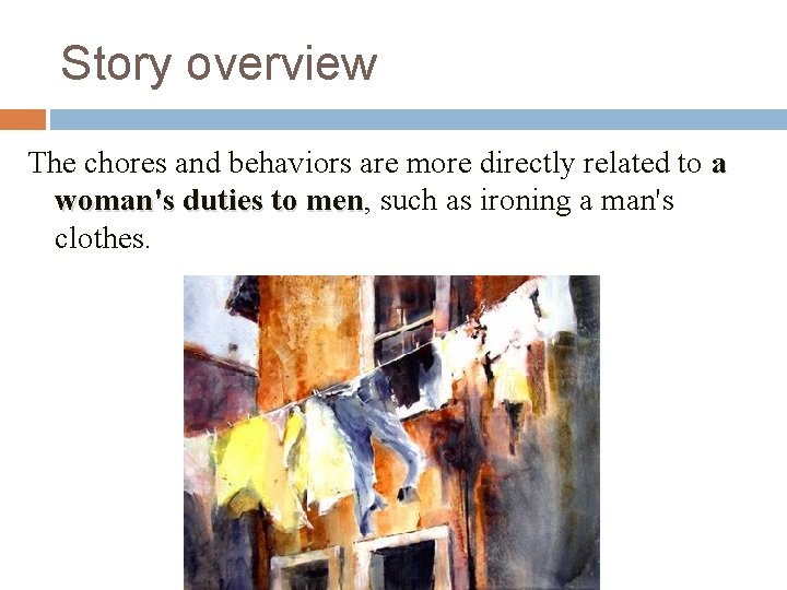 Story overview The chores and behaviors are more directly related to a woman's duties