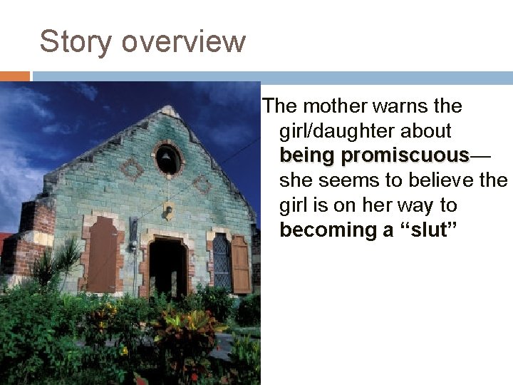 Story overview The mother warns the girl/daughter about being promiscuous— promiscuous she seems to