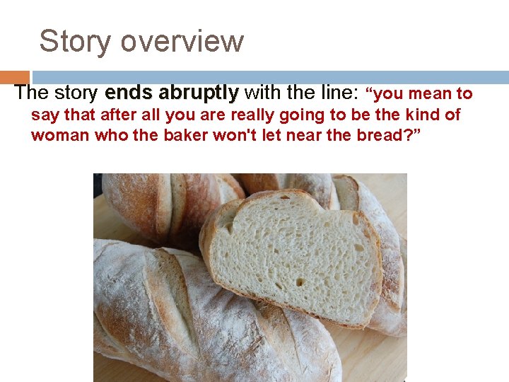 Story overview The story ends abruptly with the line: “you mean to say that