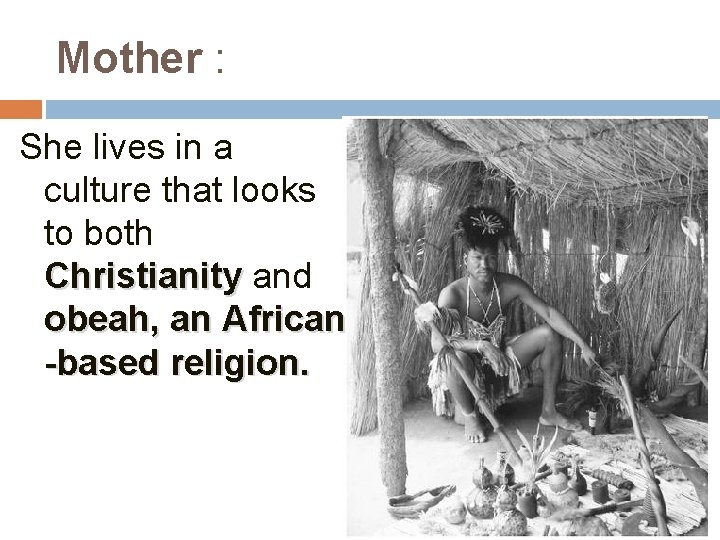 Mother : She lives in a culture that looks to both Christianity and Christianity