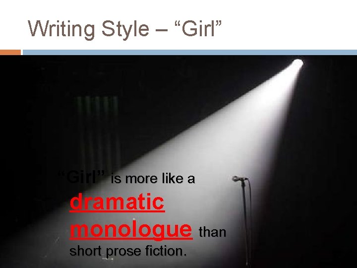 Writing Style – “Girl” is more like a dramatic monologue than short prose fiction.