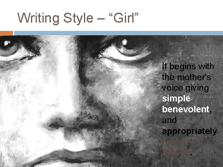 Writing Style – “Girl” It begins with the mother's voice giving simple, benevolent, and