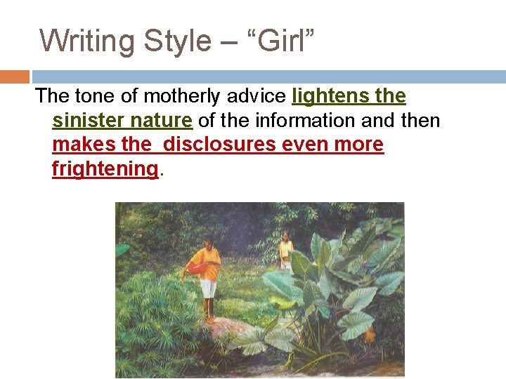 Writing Style – “Girl” The tone of motherly advice lightens the sinister nature of
