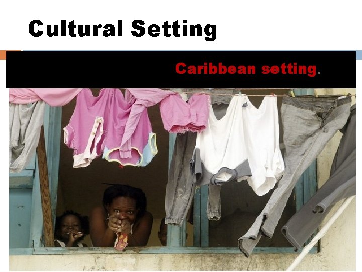 Cultural Setting "Girl” clearly has a Caribbean setting. 