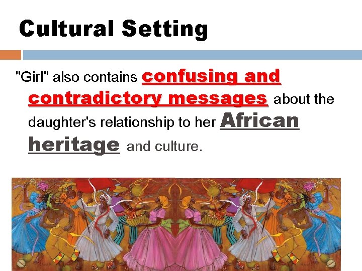 Cultural Setting "Girl" also contains confusing and contradictory messages about the daughter's relationship to