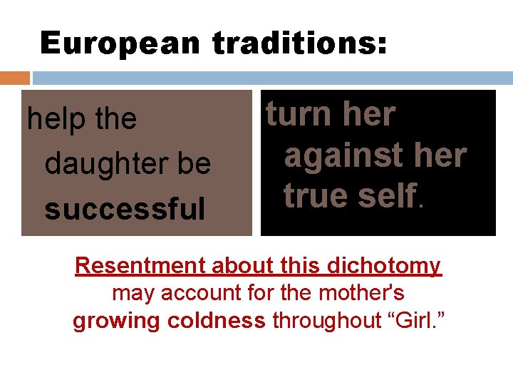 European traditions: help the daughter be successful turn her against her true self. Resentment