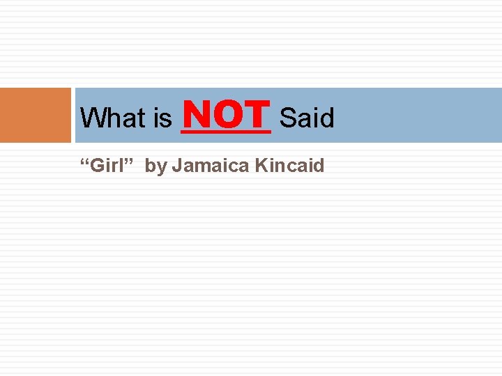 What is NOT Said “Girl” by Jamaica Kincaid 