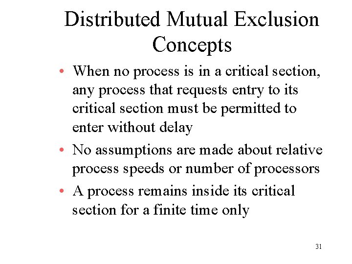 Distributed Mutual Exclusion Concepts • When no process is in a critical section, any