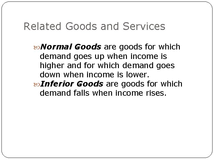 Related Goods and Services Normal Goods are goods for which demand goes up when