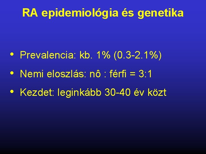 RA epidemiológia és genetika • • • Prevalencia: kb. 1% (0. 3 -2. 1%)