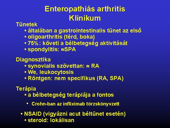 Enteropathiás arthritis Klinikum Tünetek • általában a gastrointestinalis tünet az első • oligoarthritis (térd,